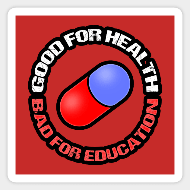 GOOD FOR HEALTH, BAD FOR EDUCATION Sticker by kaliyuga